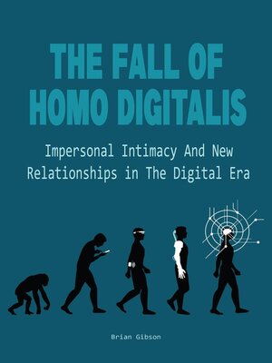 cover image of The Fall of Homo Digitalis  Impersonal Intimacy and New Relationships in the Digital Era